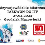 Międzywojewódzkie Mistrzostwa Taekwon-do ITF - godz. 10:00, Hala Widowiskowo-Sportowa CAiIS